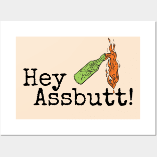 Hey Assbutt! Posters and Art